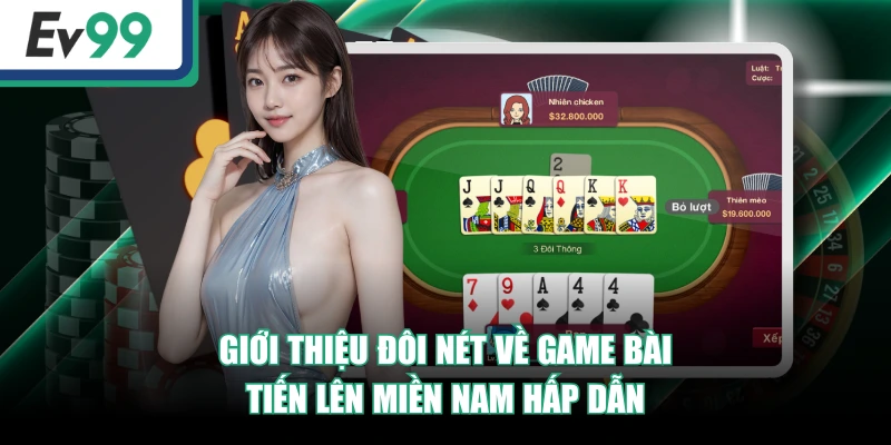 Giới thiệu đôi nét về game bài Tiến Lên Miền Nam hấp dẫn